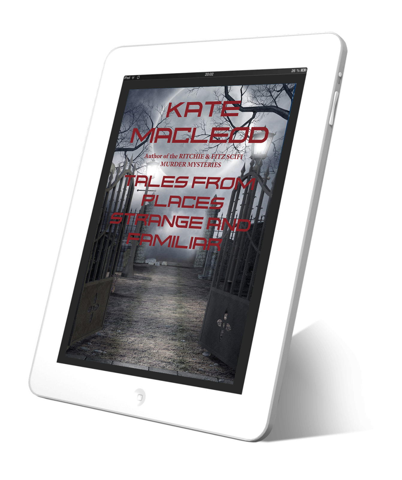 Image shows a book cover on a tablet. The title is Tales from Places Strange and Familiar and shows a dark, moody road extending past an open gothic gate.